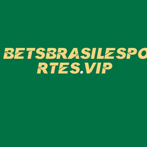 Logo da BETSBRASILESPORTES.VIP